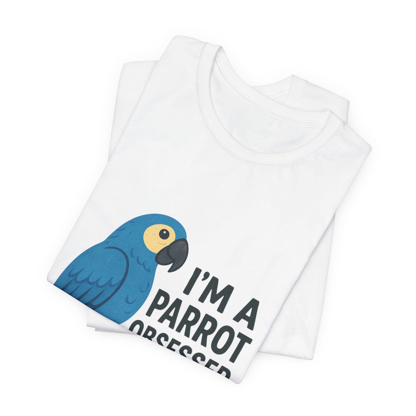 Parrot Obsessed T-Shirt: Unisex Cotton Tee for Bird Lovers