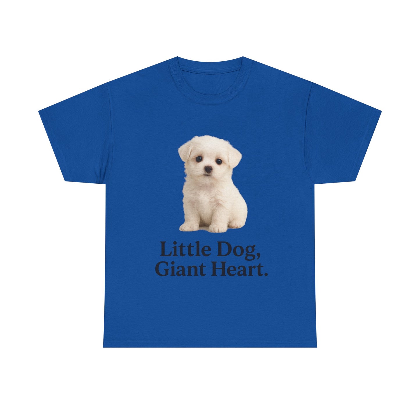 Little Dog, Giant Heart Unisex Tee, Dog Lover Gift, Cute Animal Shirt, Pet Parent Apparel, Birthday Present, Everyday Wear