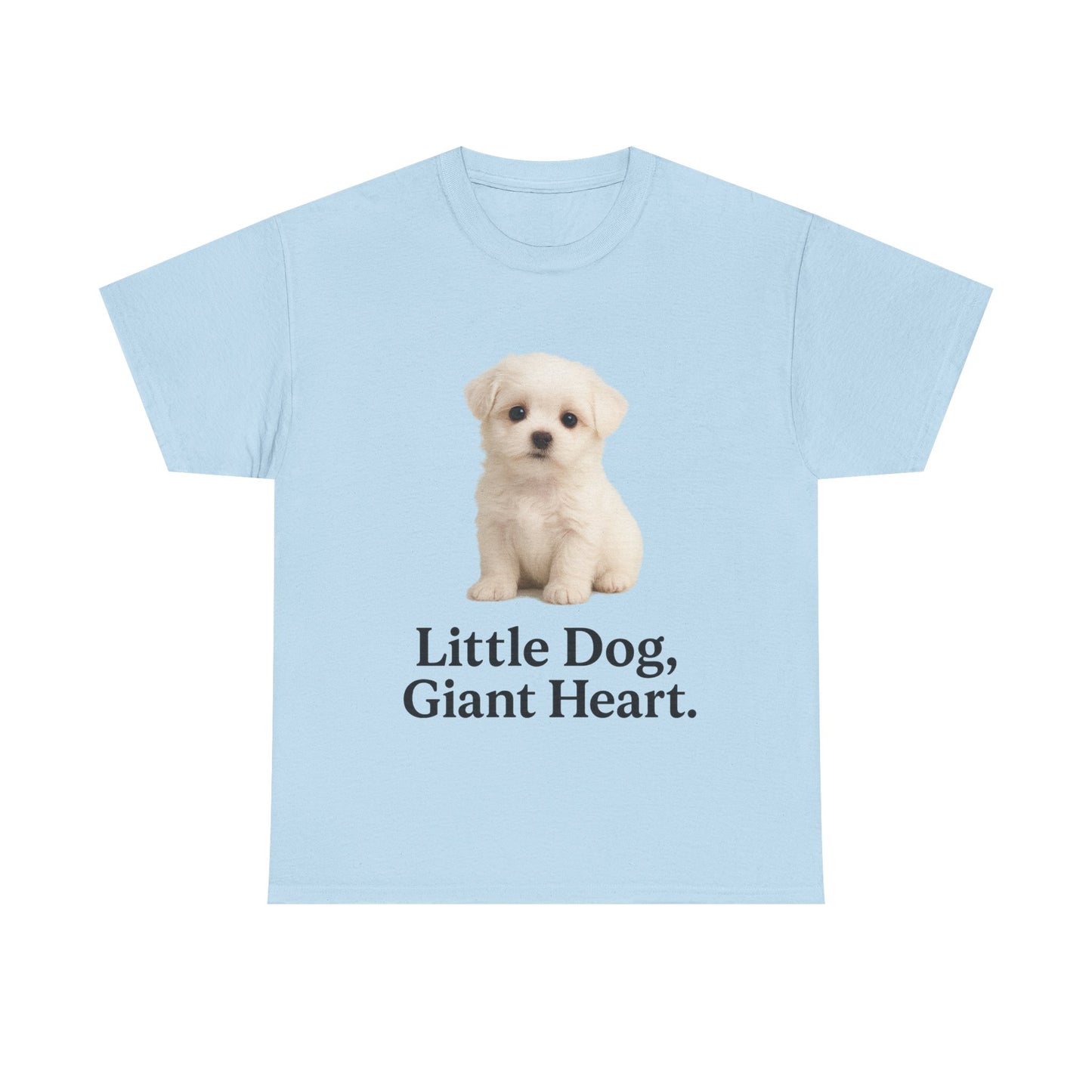 Little Dog, Giant Heart Unisex Tee, Dog Lover Gift, Cute Animal Shirt, Pet Parent Apparel, Birthday Present, Everyday Wear