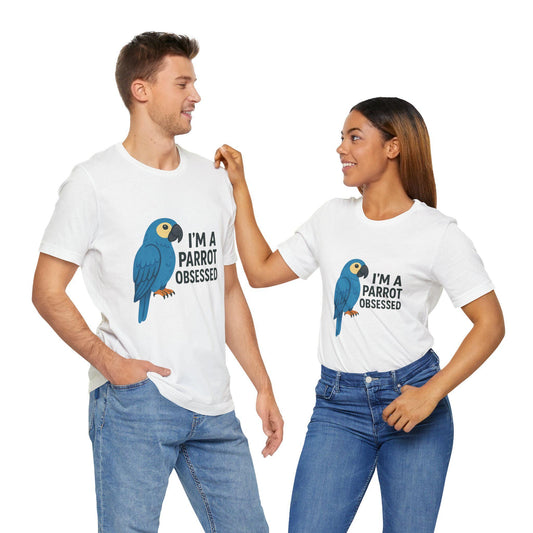 Parrot Obsessed T-Shirt: Unisex Cotton Tee for Bird Lovers