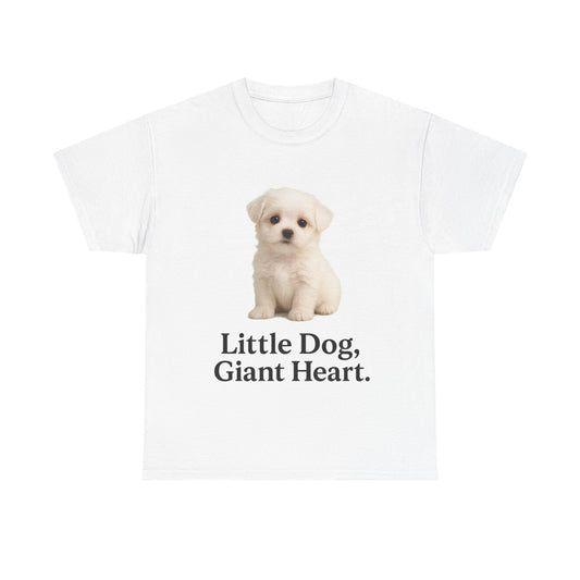 Little Dog, Giant Heart Unisex Tee, Dog Lover Gift, Cute Animal Shirt, Pet Parent Apparel, Birthday Present, Everyday Wear